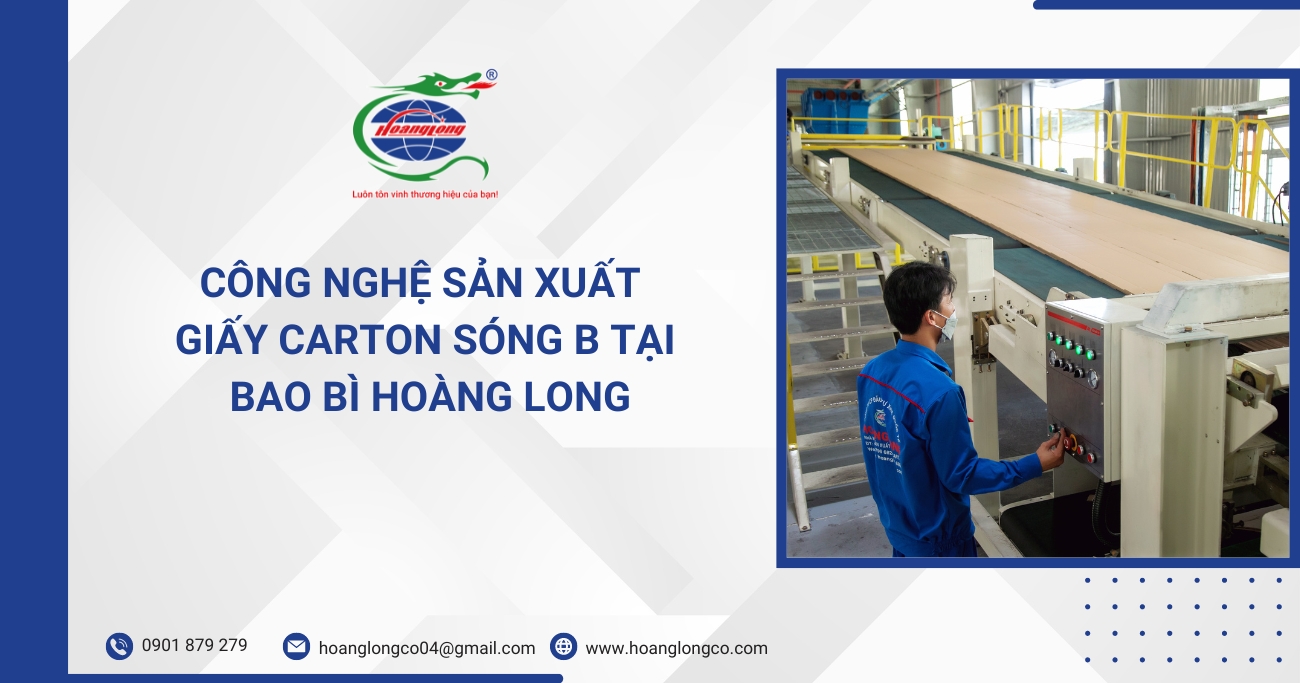 Công nghệ sản xuất giấy carton sóng B tại Bao Bì Hoàng Long