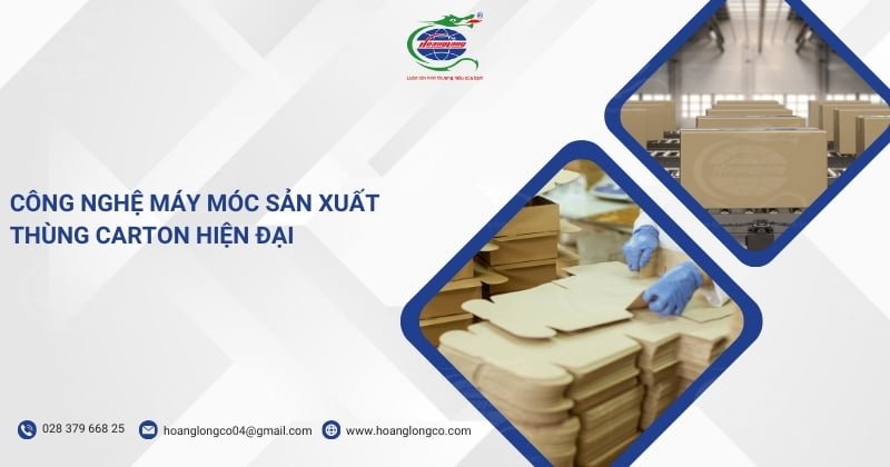 Công nghệ máy móc sản xuất thùng carton hiện đại