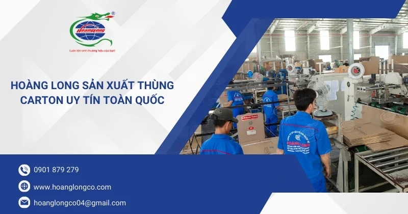 Hoàng Long sản xuất thùng carton giá rẻ chất lượng, uy tín toàn quốc