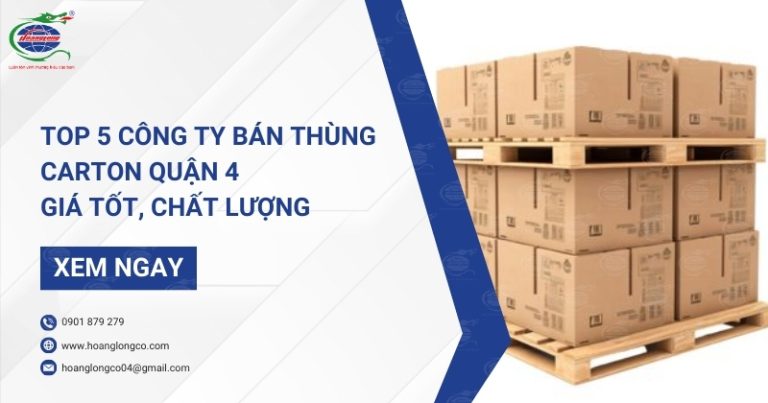 Top 5 công ty bán thùng carton quận 4 giá tốt, chất lượng