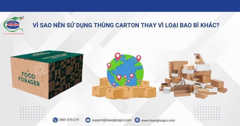 Vì Sao Nên Sử Dụng Thùng Carton Thay Vì Loại Bao Bì Khác?