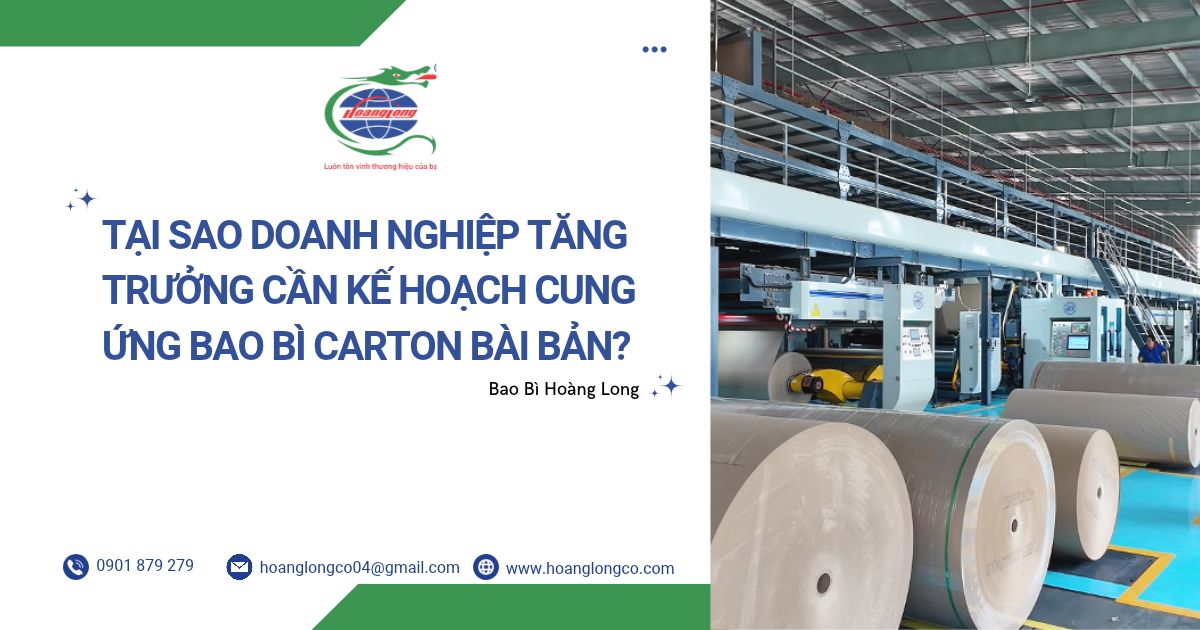 Tại sao doanh nghiệp tăng trưởng cần kế hoạch cung ứng bao bì carton bài bản